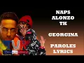 Naps x Alonzo x TK - Georgina (Paroles/Lyrics)