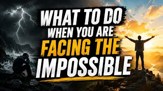 What To Do When You Are Facing The Impossible