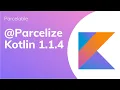 Parcelable in Kotlin We had Parcelize