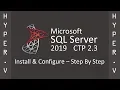 How To Install Configure SQL Server 2019 CTP 2 3 On A Windows Server 2019 Hyper-V Virtual Machine