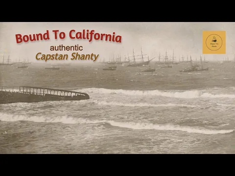 Bound To California - Capstan Shanty