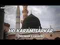 Download Lagu HO KARAM SARKAR💚 | EMOTIONALNAAT❤️‍🩹| SLOWED + REVERB | ABDI_MUMIN_TUBER