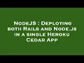 NodeJS Deploying both Rails and Node js in a single Heroku Cedar App