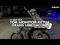 Download Lagu DJ TOR MONITOR KETUA ORANG LEBE GACOR STYLE KANE YANG LAGI VIRAL TIK TOK 2025 