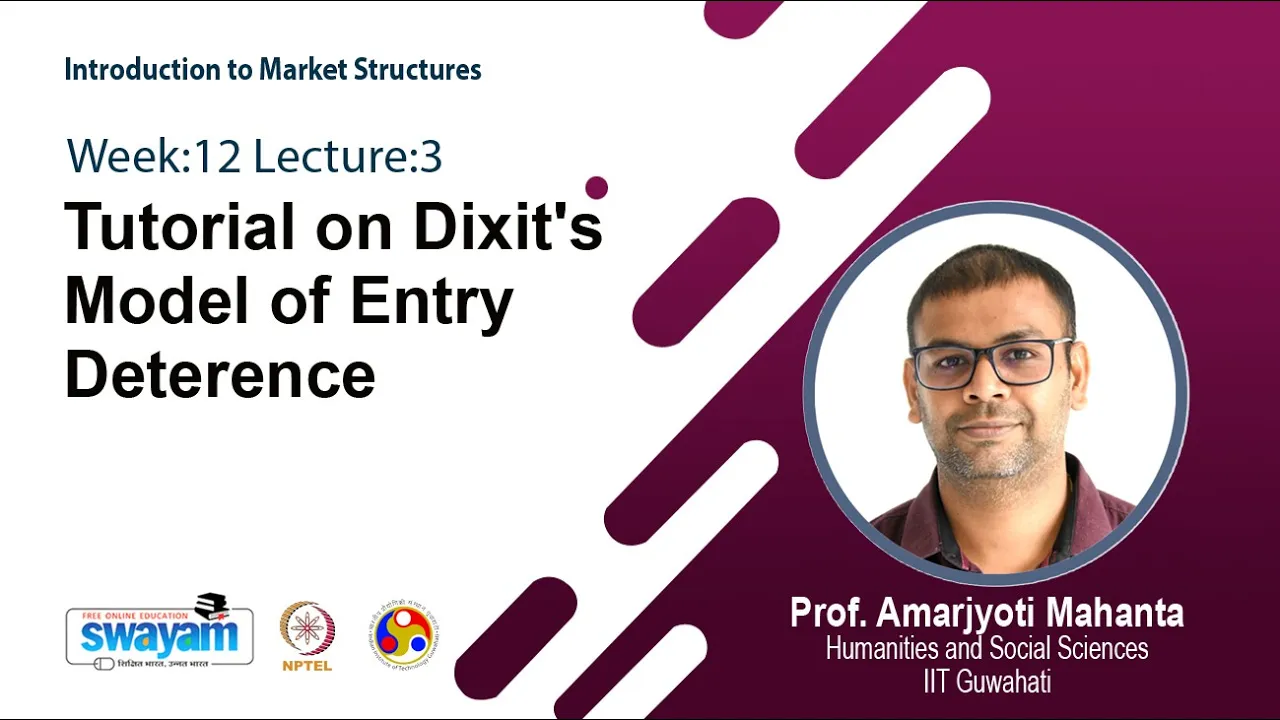 Lec 43: Tutorial on Dixit's Model of Entry Deterrence