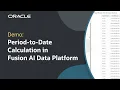 How to Create a Period-to-Date Calculation in Oracle Fusion Data Intelligence