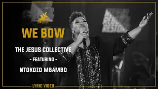 We Bow - The Jesus Collective ft. Ntokozo Mbambo (Lyric Video)