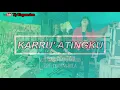 Download Lagu KARRU' ATINGKU (Cover) Voc : ANGGI RATU NINGSIH
