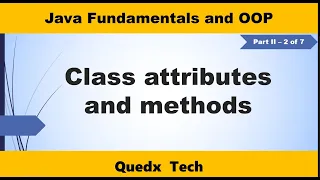 Java Fundamentals and OOP Part II 2 of 7 - Class attributes and methods