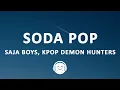 Download Lagu Saja Boys - Soda Pop (Lyrics) KPop Demon Hunters