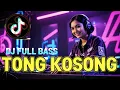 Lagu 🎧 TONG KOSONG - DJ FULL BASS - DJ VIRAL TIKTOK #djviral #djremix #laguviral