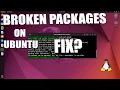 How to Fix Broken Packages in Ubuntu