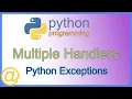 Python Exceptions - Exception Handling with Multiple Handlers