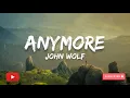 Download Lagu John Wolf - Anymore [Lyrics Video]