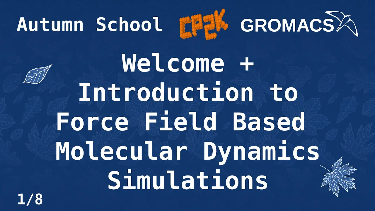 Autumn School (1/8) Welcome + Introduction to Force Field Based Molecular Dynamics Simulations