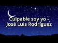 José Luis Rodríguez - Culpable soy yo // letra
