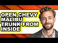 How To Open Chevy Malibu Trunk From Inside - Easy Guide