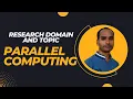 Research Domain and Topic Parallel Computing