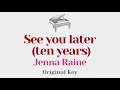See you later (ten years) - Jenna Raine (Piano Karaoke) - Instrumental Cover with Lyrics