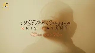 kris dayanti ku tak sanggup official lyric video 