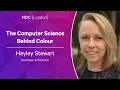 The Computer Science Behind Colour - Hayley Stewart