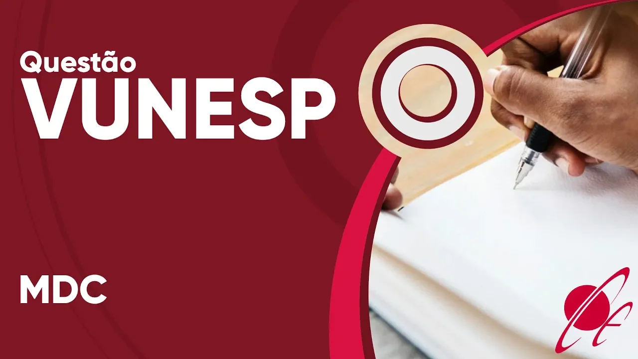 VUNESP 2019 - MDC (questão resolvida) - GCM Olímpia