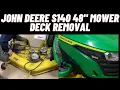 How to Remove Mower Deck John Deere S140