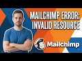 Fix Mailchimp Error Invalid Resource Quick Troubleshooting Guide