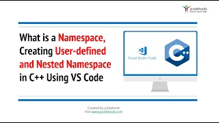 What is a Namespace Creating User-defined and Nested Namespace in C Using VS Code