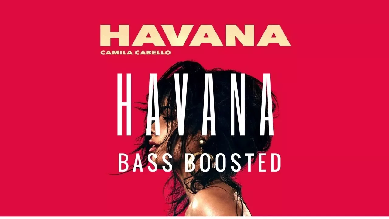 Camila Cabello - Havana (Bass Boosted) Camila Cabello - Havana (Bass Boosted)