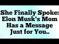 Lagu ✝️She Finally Spoke: Elon Musk's Mom Has a Message Just for You...