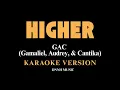 HIGHER - GAC (Gamaliel, Audrey, & Cantika) KARAOKE VERSION
