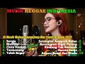 Lagu Top Hits Spotify Reggae Indonesia 2025 🔥 Full Album SKA Reggae Cover Musik Santai Terbaru