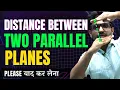 Distance Between Two Parallel Planes Important for JEE 2022