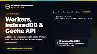 Workers IndexedDB Cache API Explained FullStack Masterclass JavaScript Course
