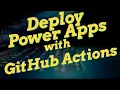 Use GitHub Actions to Deploy Power Apps