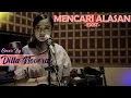 Download Lagu MENCARI ALASAN - EXIST COVER BY DILLA NOVERA