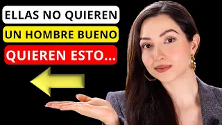 Las Mujeres NO QUIEREN un hombre bueno, QUIEREN ESTO...