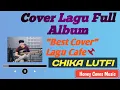 Lagu KUMPULAN LAGU COVER CHIKA LUTFI || HARGAI AKU JAGA PERASAANKU || TANPA IKLAN || FULL ALBUM