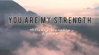 you are my strength lyrics hillsong worship praise and worship 