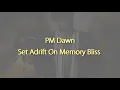 PM Dawn Set Adrift On Memory Bliss lyrics