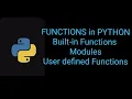 PYTHON Python Functions Built-in Modules User defined functions Explained Builtin functions