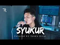 Download Lagu HUSNI AL MUNA - Syukur [Cover by Teuku Riski]