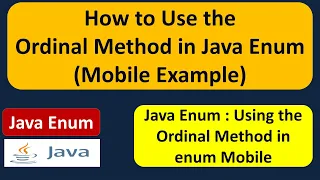 How to Use the Ordinal Method in Java Enum Mobile Example enum in Java Java Tutorial