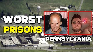 Top 10 Most Dangerous Prisons In Pennsylvania And Their Worst Prisoners