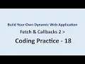 Coding Practice 18 Fetch Callbacks 2 Build Your Own Dynamic Web Application NxtWave