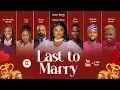 Download Lagu LAST TO MARRY- Latest Nigerian Movie 2025 || FRENCH SUBTITLES starring Juliana Olayode, Ifeanyi Kalu