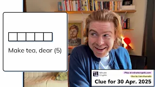Minute Cryptic Clue 309 Make tea dear 5
