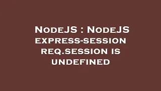NodeJS NodeJS express-session req session is undefined