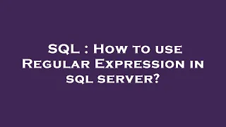 SQL How to use Regular Expression in sql server